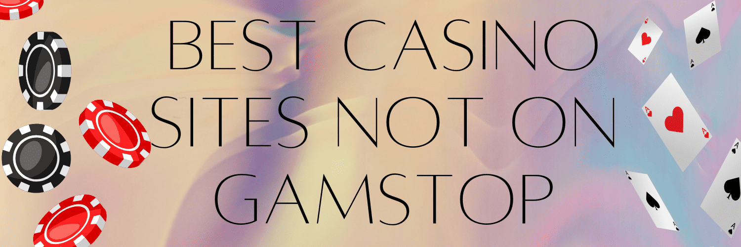 Discovering Casino Sites Not on Gamstop A Guide for Players -1847392701